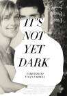 It's Not Yet Dark poster